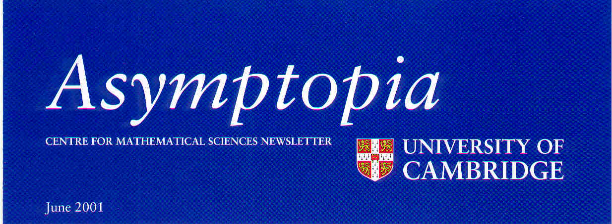 Asymptopia - Centre for Mathematical Sciences Newsletter. June 2001