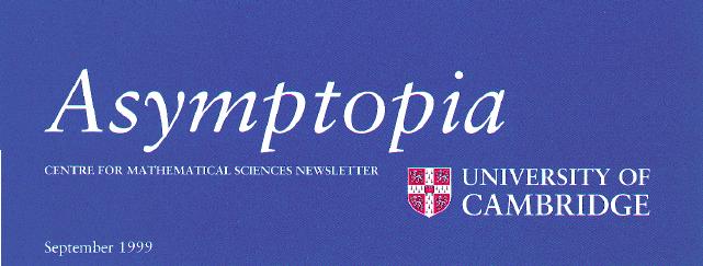 Asymptopia - Centre for Mathematical Sciences Newsletter. September 1999