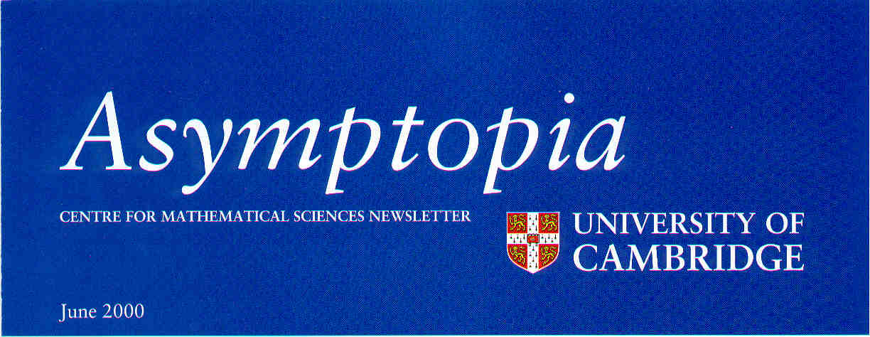 Asymptopia - Centre for Mathematical Sciences Newsletter. June 2000