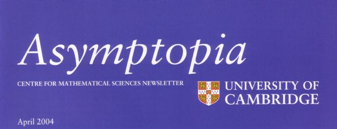 Asymptopia - Centre for Mathematical Sciences Newsletter. March 2002